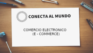 Lee más sobre el artículo El comercio electronico (E – Commerce)